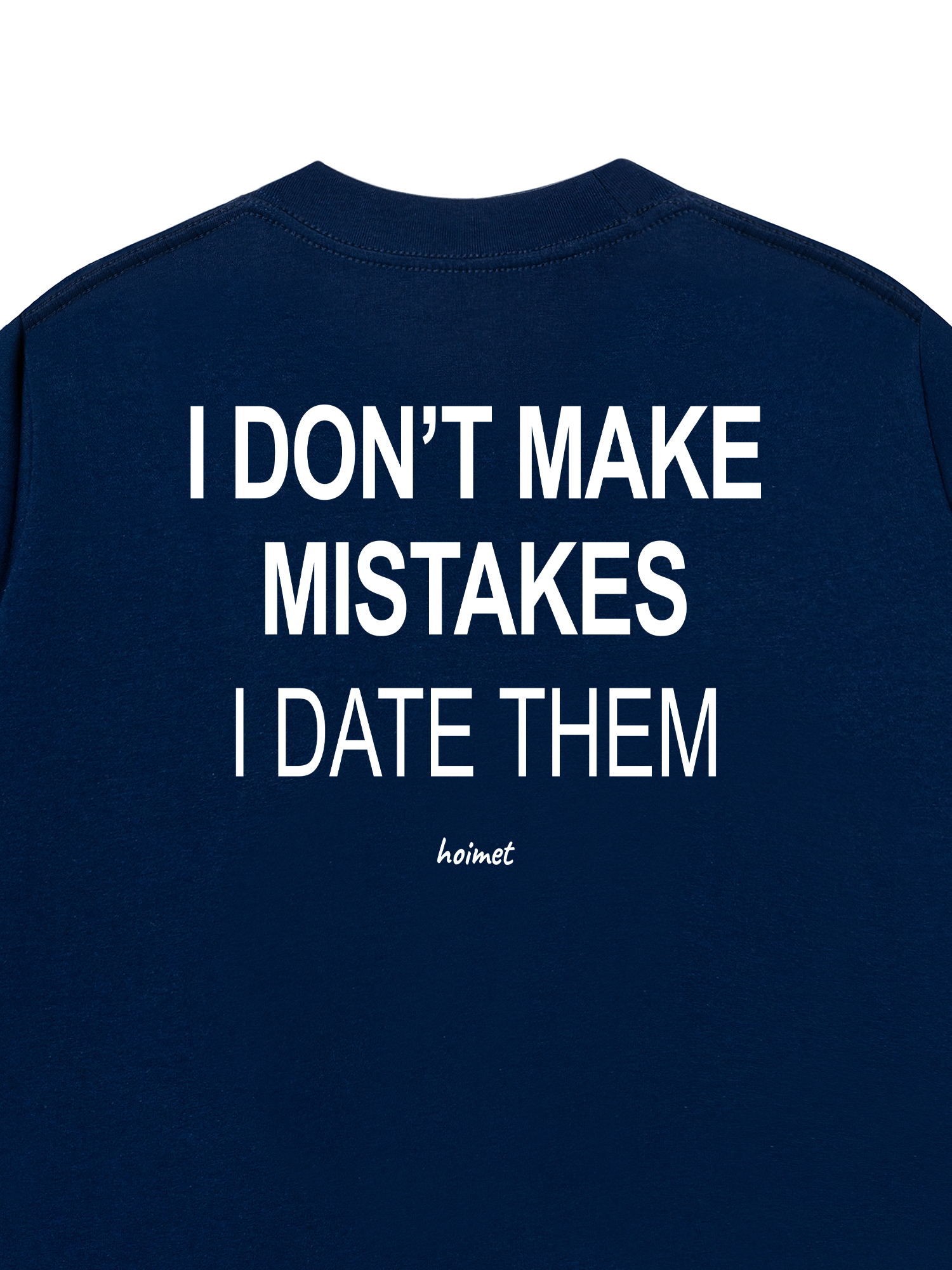 Áo Thun Relaxed Fit I Dont Make Mistakes