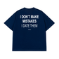 Áo Thun Relaxed Fit I Dont Make Mistakes