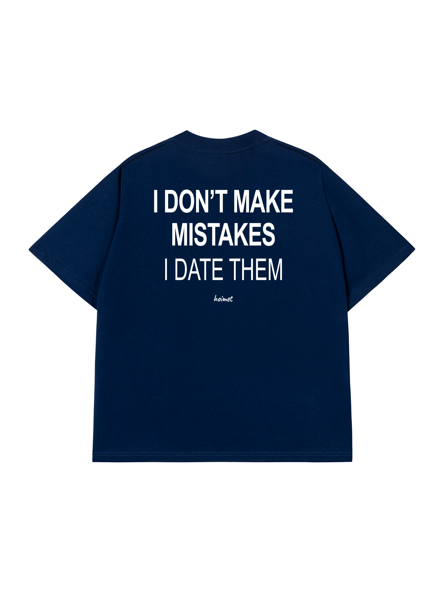 Áo Thun Relaxed Fit I Dont Make Mistakes