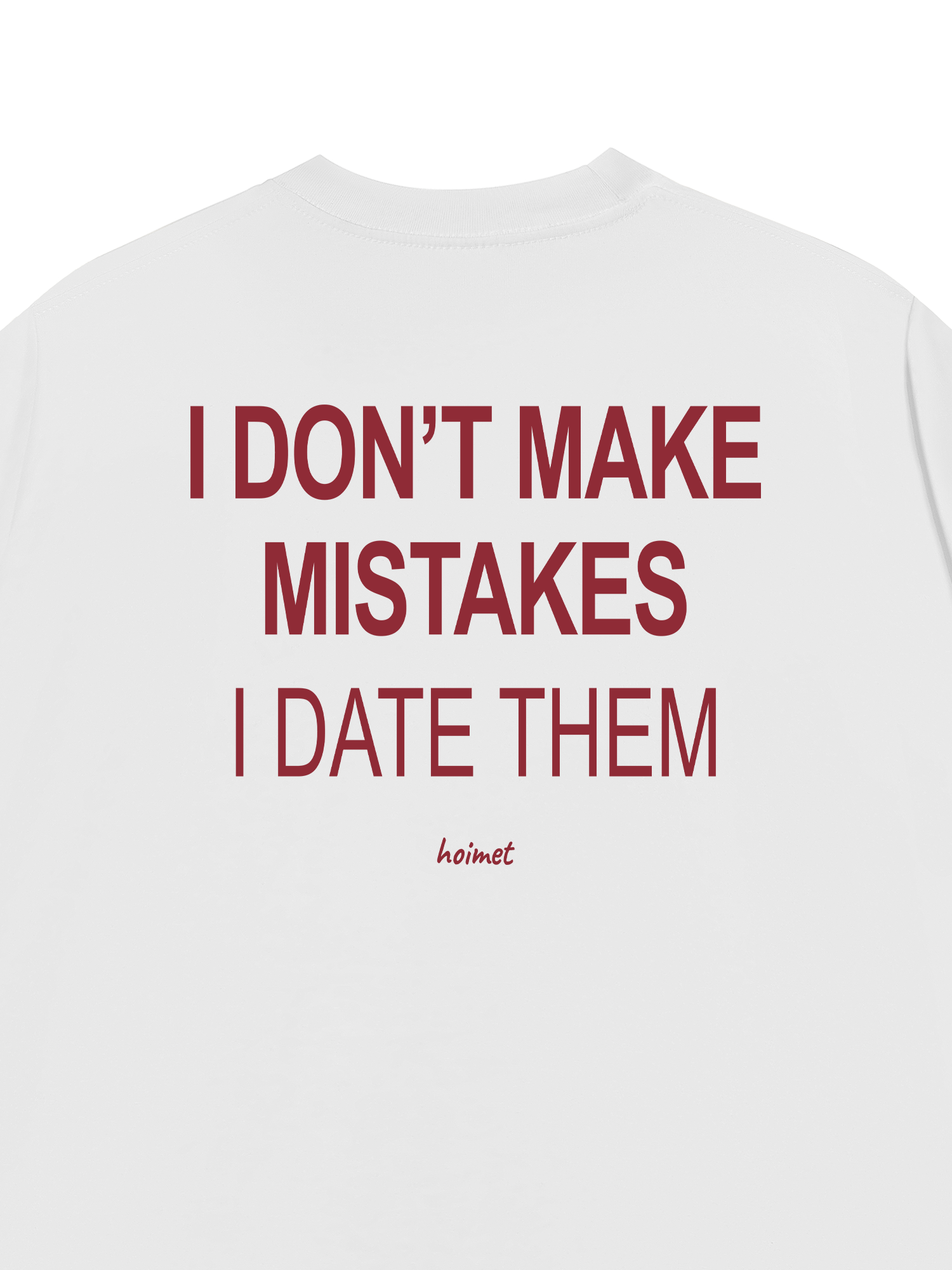 Áo Thun Relaxed Fit I Dont Make Mistakes