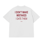 Áo Thun Relaxed Fit I Dont Make Mistakes