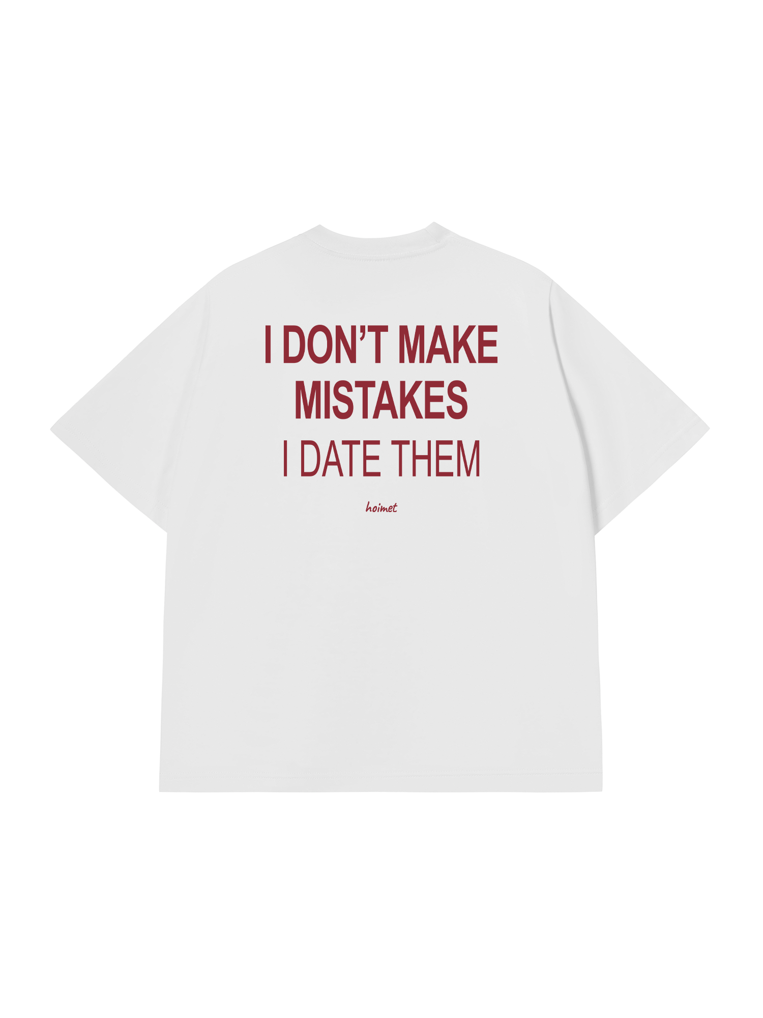 Áo Thun Relaxed Fit I Dont Make Mistakes
