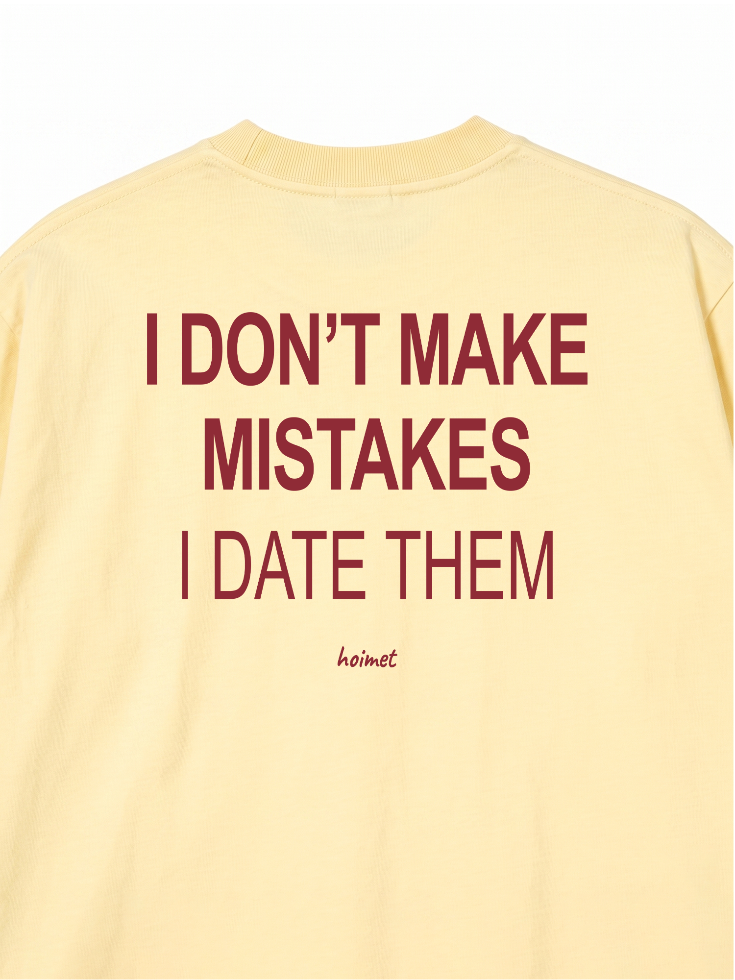 Áo Thun Relaxed Fit I Dont Make Mistakes