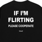 Áo Thun Relaxed Fit If Im Flirting Please Cooperate