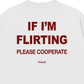Áo Thun Relaxed Fit If Im Flirting Please Cooperate