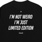 Áo Thun Relaxed Fit Im Not Weird Im Just Limited Edition