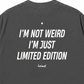 Áo Thun Relaxed Fit Im Not Weird Im Just Limited Edition