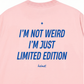Áo Thun Relaxed Fit Im Not Weird Im Just Limited Edition