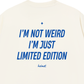 Áo Thun Relaxed Fit Im Not Weird Im Just Limited Edition