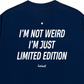 Áo Thun Relaxed Fit Im Not Weird Im Just Limited Edition