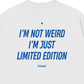 Áo Thun Relaxed Fit Im Not Weird Im Just Limited Edition
