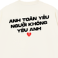 Áo Thun Relaxed Fit Yêu Người Không Yêu Anh