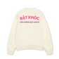 Áo Sweater Nỉ Hai Da Bật Khóc Chứ Không Bật Khách