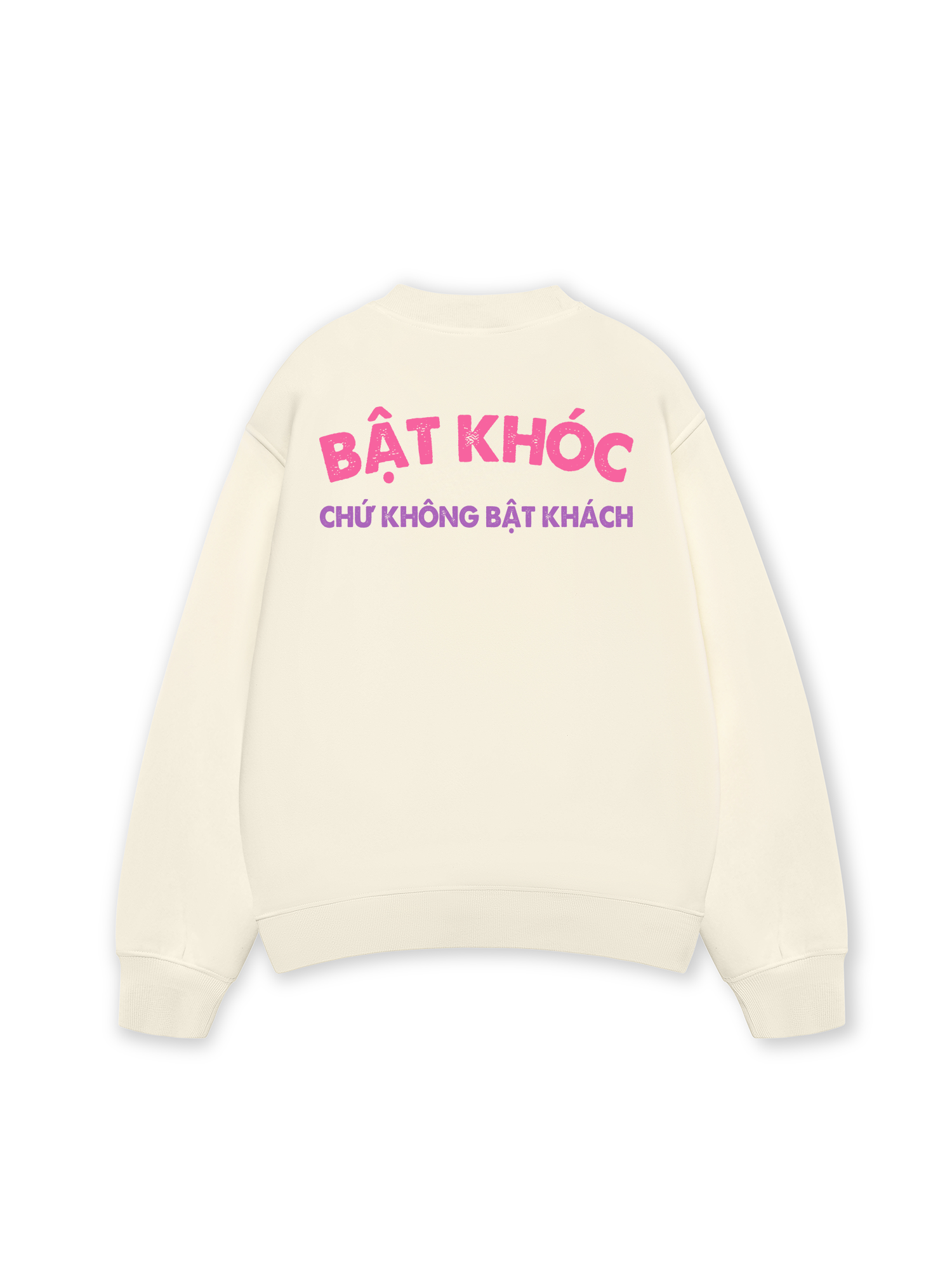 Áo Sweater Nỉ Hai Da Bật Khóc Chứ Không Bật Khách