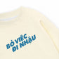 Áo Sweater Nỉ Hai Da Bỏ Việc Đi Nhậu