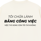 Áo Thun Relaxed Fit Tôi Chữa Lành Bằng Công Việc