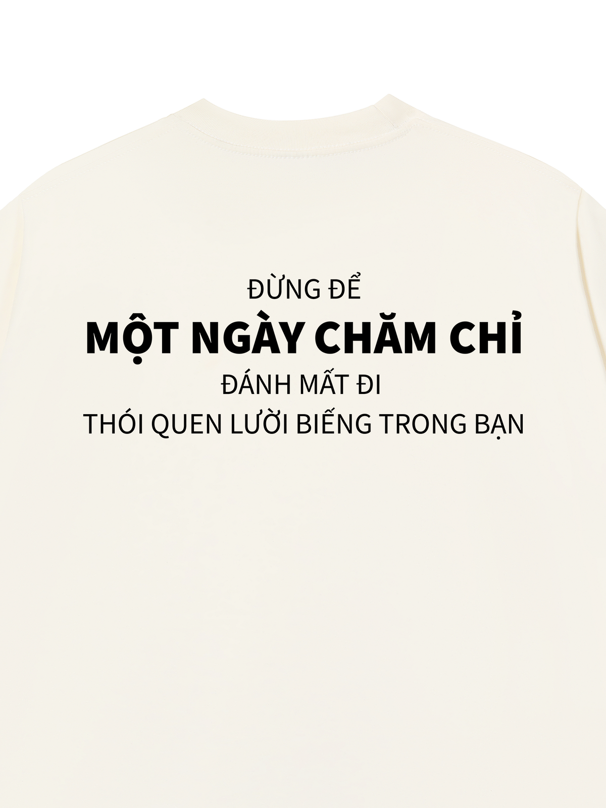 Áo Thun Relaxed Fit Đừng Để Một Ngày Chăm Chỉ