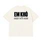 Áo Thun Relaxed Fit Em Khó Chịu Mỗi Anh