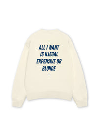 Áo Sweater Nỉ Hai Da All I Want Is Illegal Expensive Or Blonde