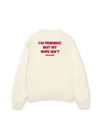 Áo Sweater Nỉ Hai Da My Wife Isnt Fiendly
