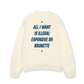 Áo Sweater Nỉ Hai Da  All I Want Is Illegal Expensive Or Brunette