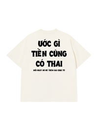 Áo Thun Relaxed Fit Ước Gì Tiền Cũng Có Thai