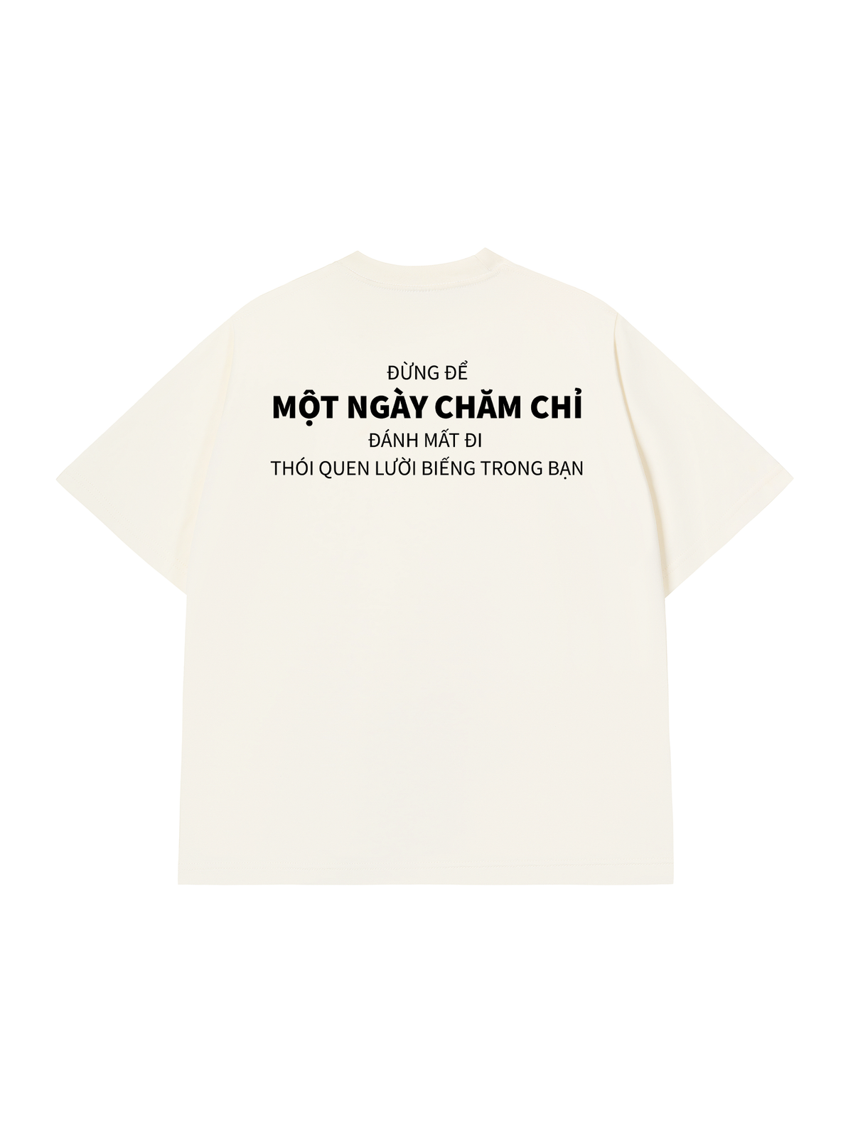 Áo Thun Relaxed Fit Đừng Để Một Ngày Chăm Chỉ