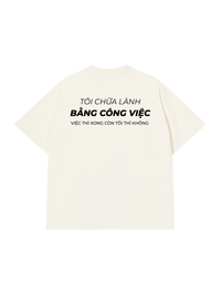 Áo Thun Relaxed Fit Tôi Chữa Lành Bằng Công Việc