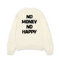 Áo Sweater Nỉ Hai Da No Money No Happy
