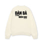 Áo Sweater Nỉ Hai Da  Đàn Bà Là Những Niềm Đau