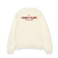 Áo Sweater Nỉ Hai Da I Dont Flirt