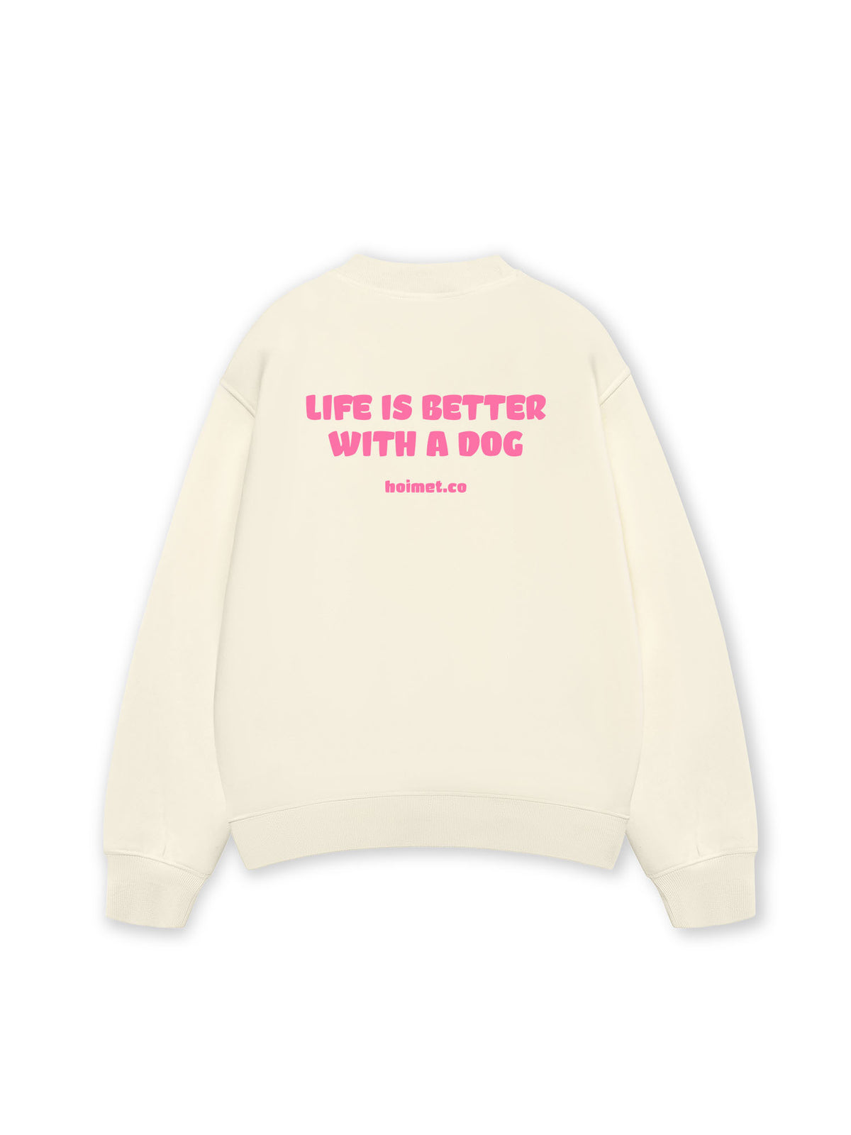Áo Sweater Nỉ Hai Da  Life Is Better With A Dog