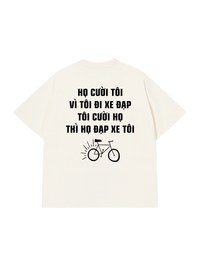 Áo Thun Relaxed Fit Họ Cười Tôi Vì Tôi Đi Xe Đạp