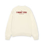 Áo Sweater Nỉ Hai Da I Want You
