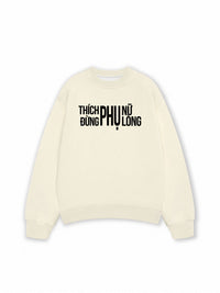 Áo Sweater Nỉ Hai Da Thích Phụ Nữ Đừng Phụ Lòng