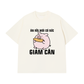 Áo Thun Relaxed Fit Ăn Rồi Mới Có Sức Giảm Cân