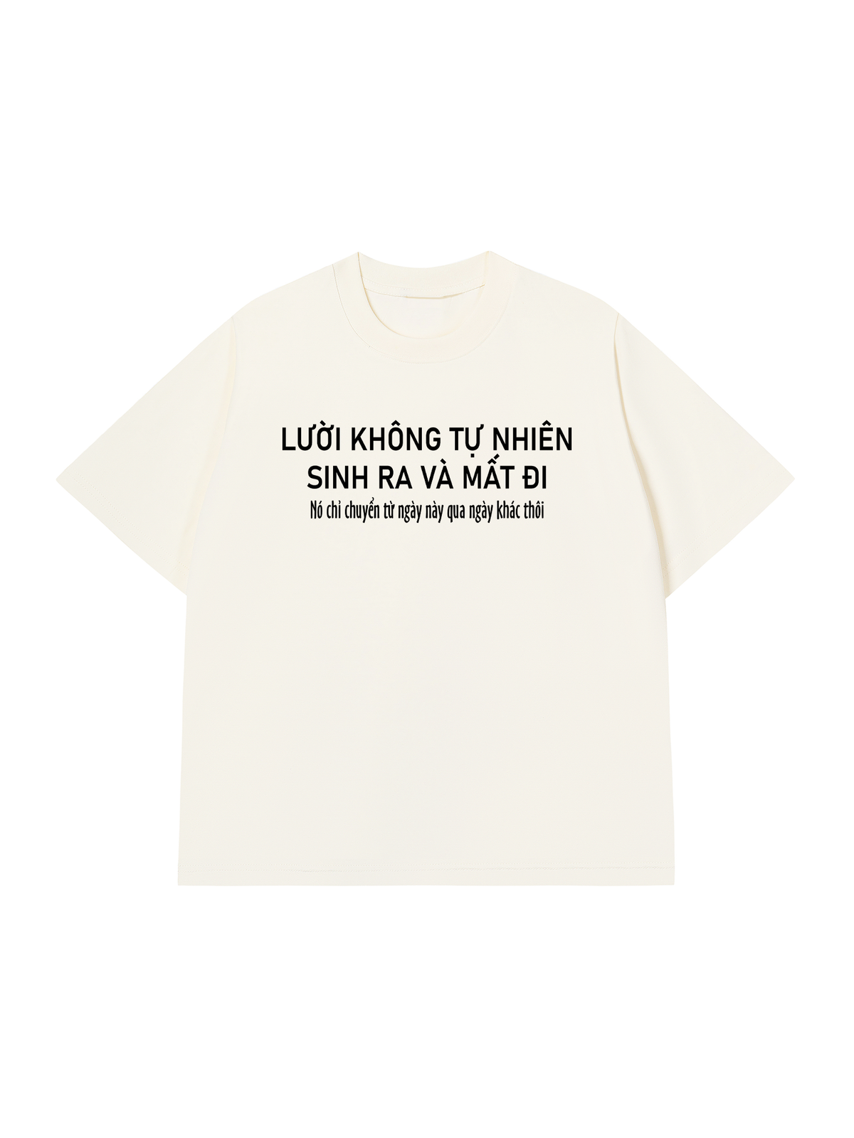 Áo Thun Relaxed Fit Lười Không Tự Nhiên Sinh Ra Và Mất Đi