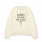 Áo Sweater Nỉ Hai Da Sorry I Have Pilates