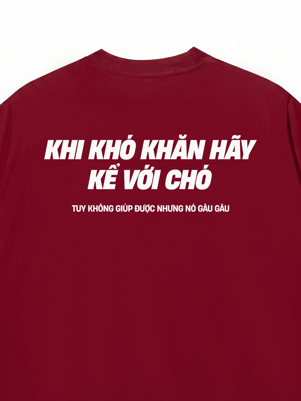 Áo Thun Relaxed Fit Khó Khăn Hãy Kể Với Chó