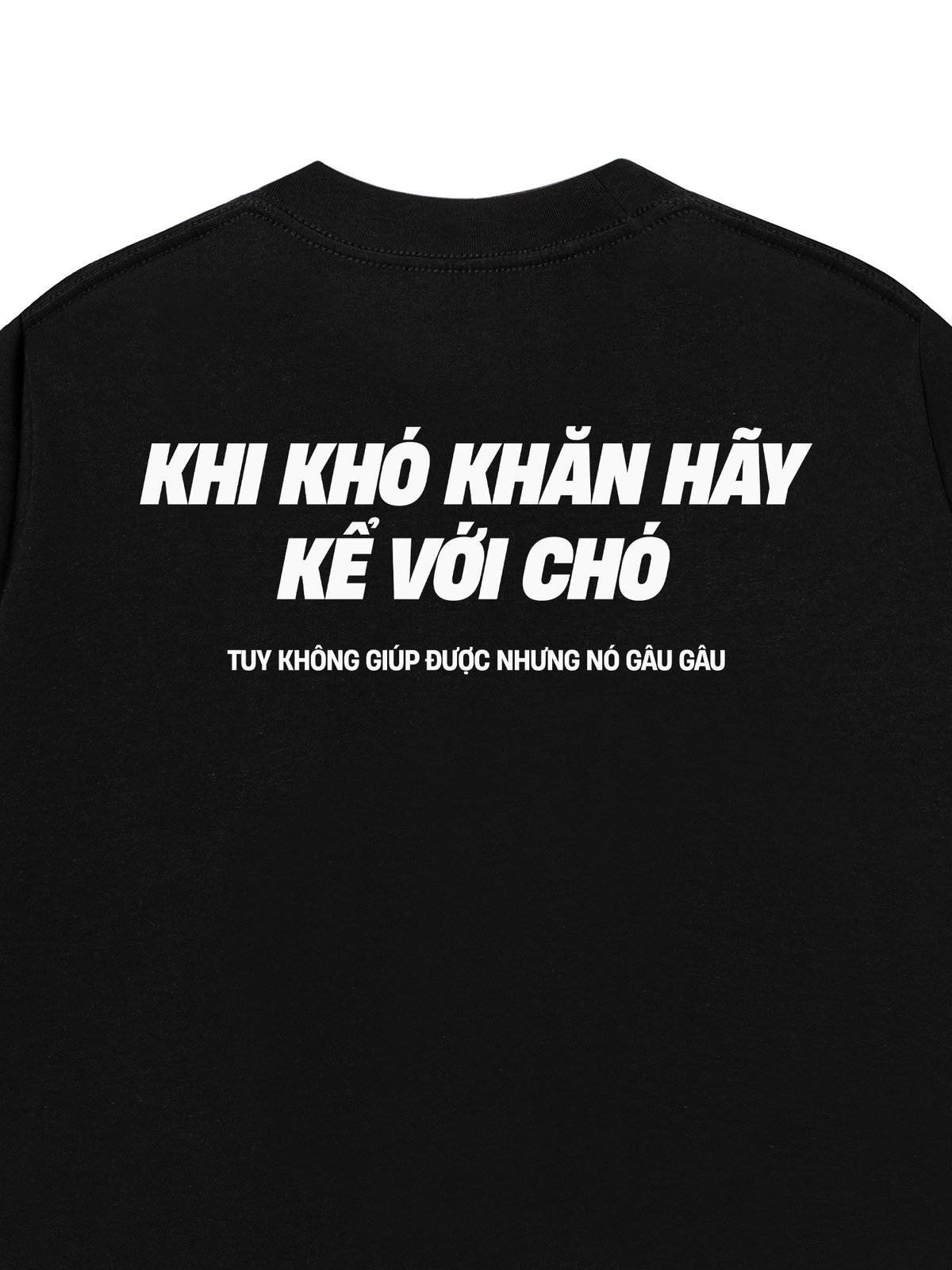 Áo Thun Relaxed Fit Khó Khăn Hãy Kể Với Chó