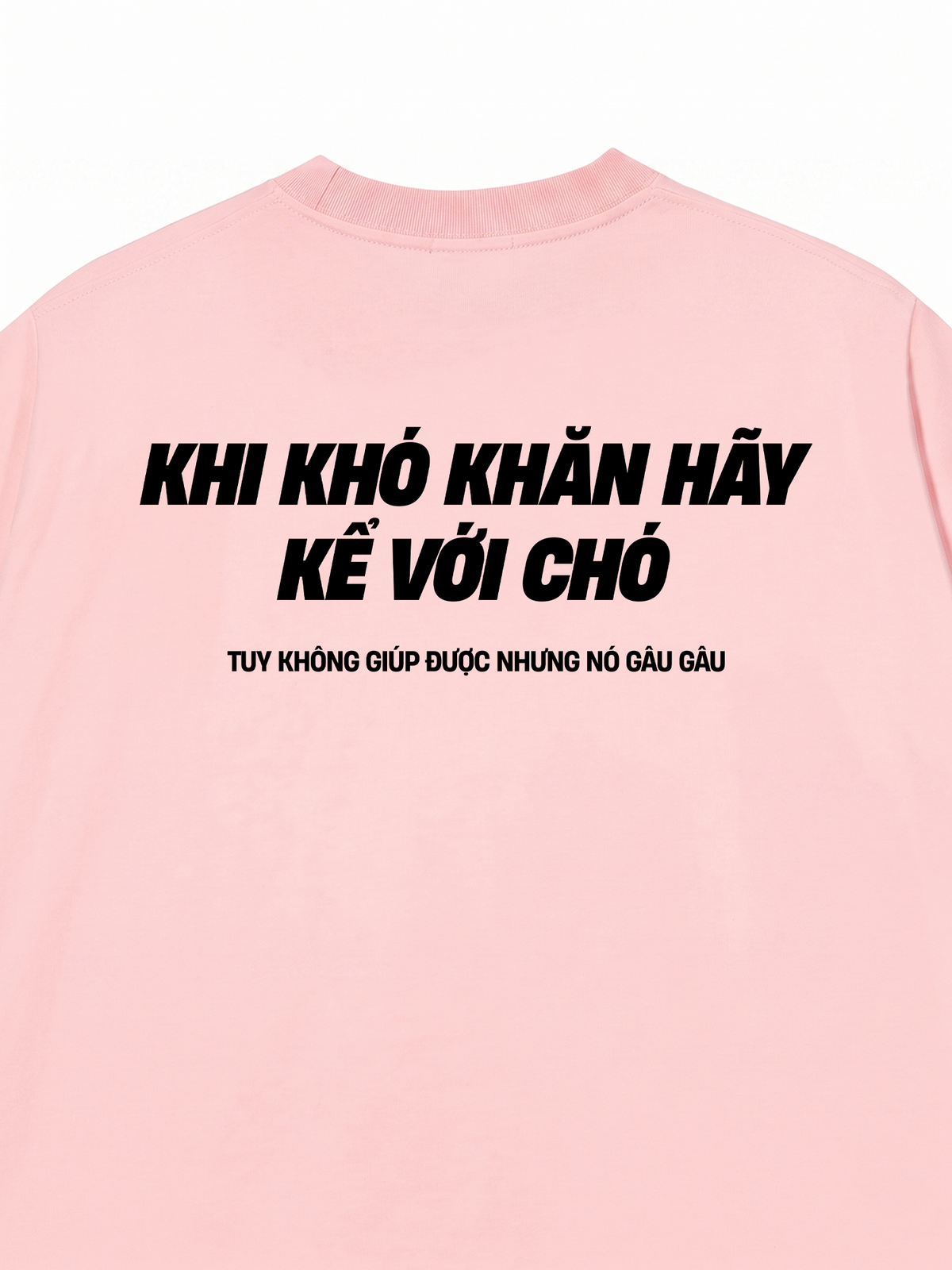 Áo Thun Relaxed Fit Khó Khăn Hãy Kể Với Chó