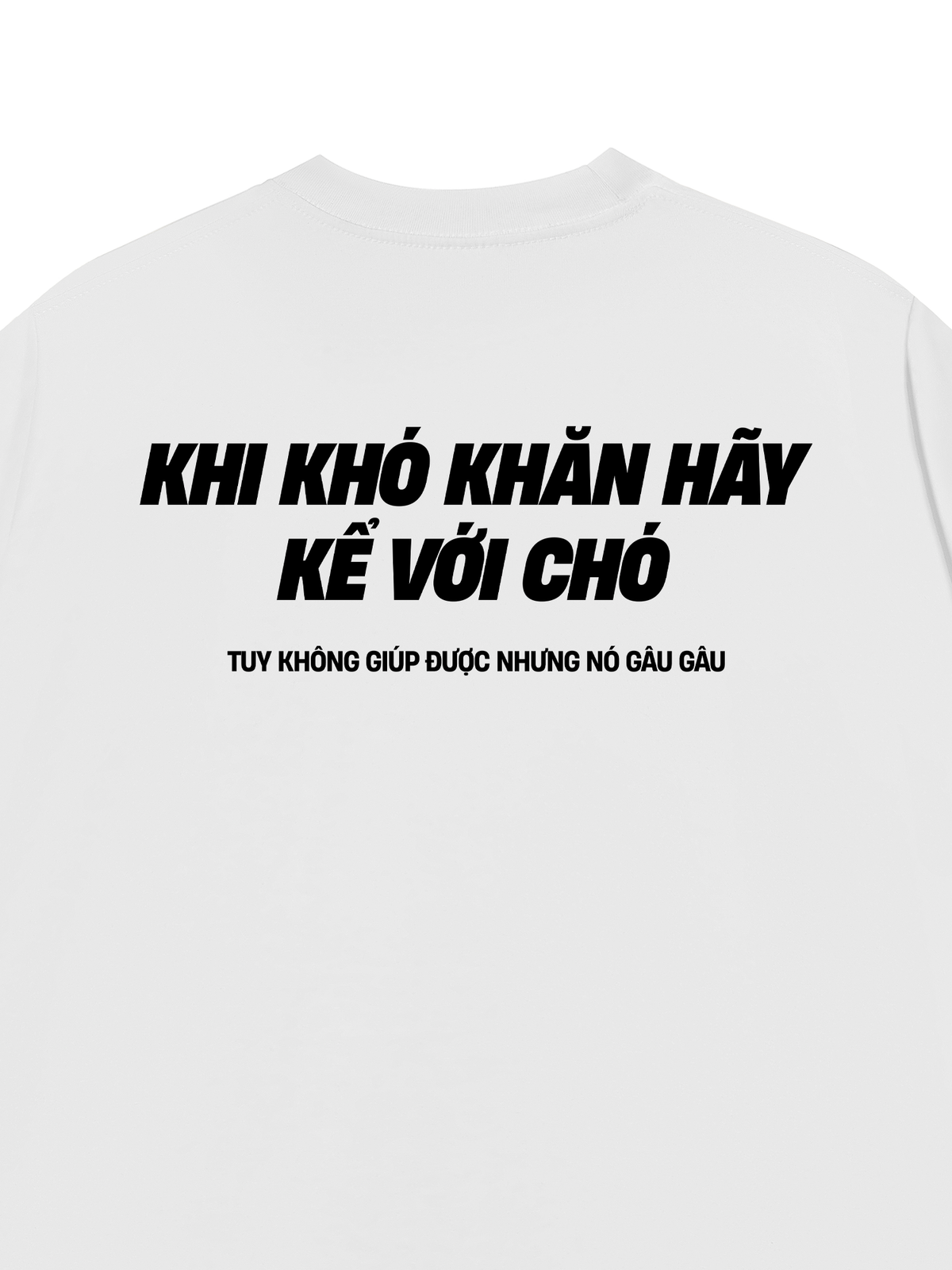 Áo Thun Relaxed Fit Khó Khăn Hãy Kể Với Chó