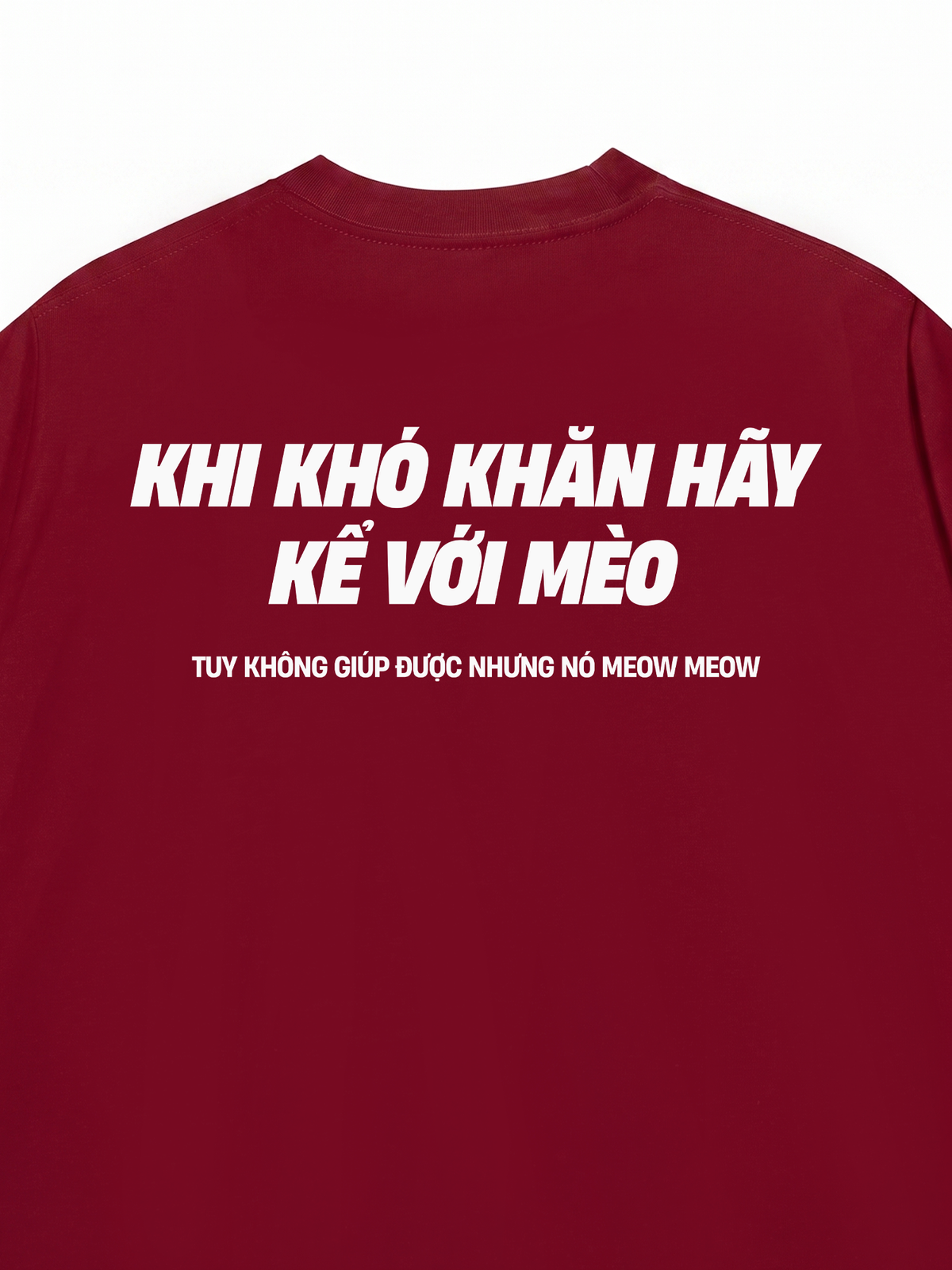 Áo Thun Relaxed Fit Khó Khăn Hãy Kể Với Mèo