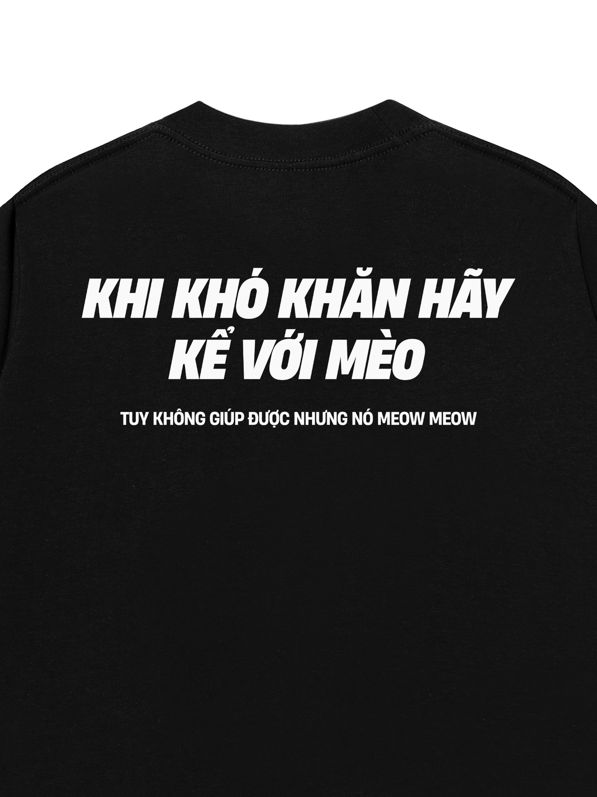 Áo Thun Relaxed Fit Khó Khăn Hãy Kể Với Mèo