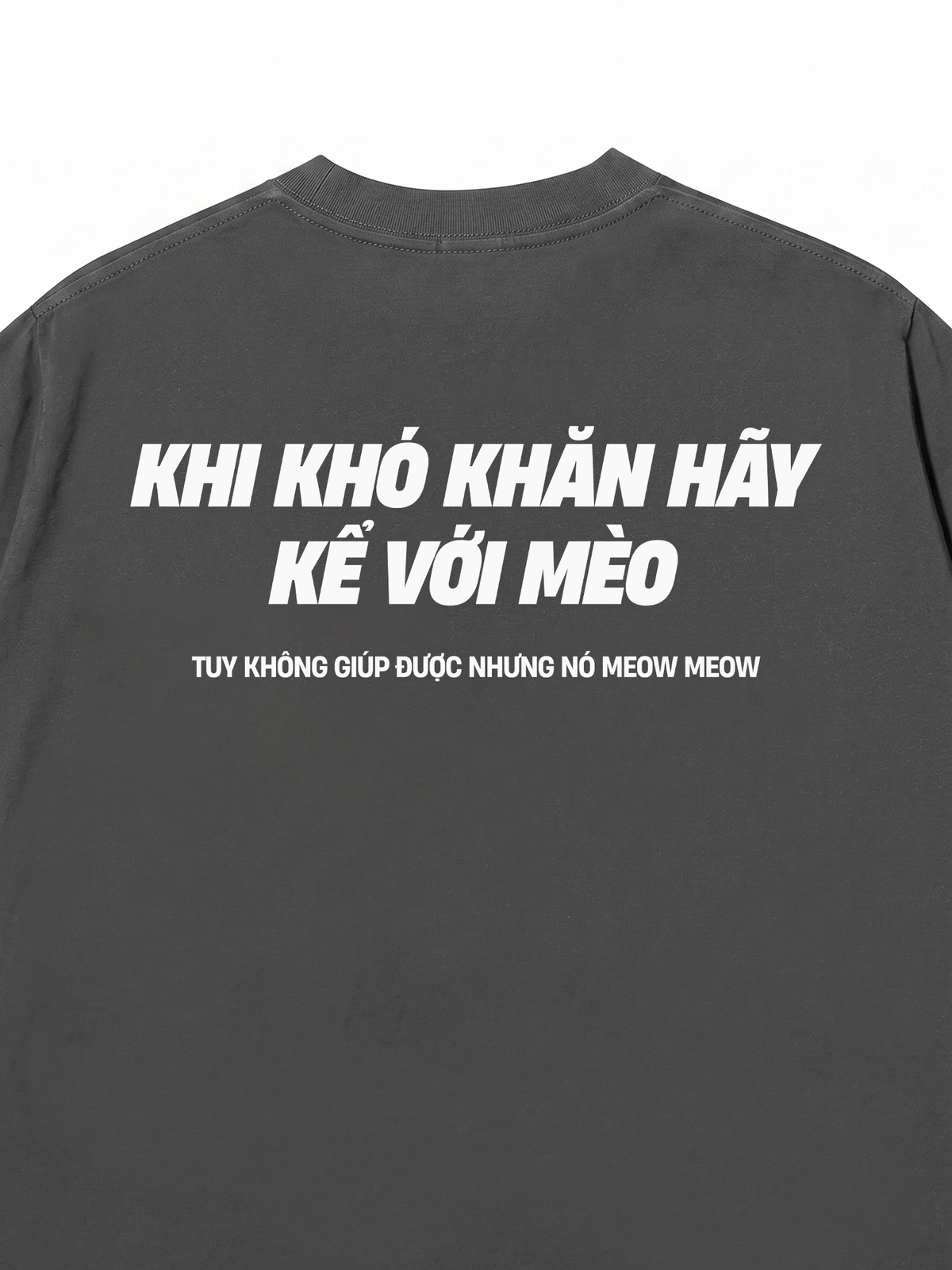 Áo Thun Relaxed Fit Khó Khăn Hãy Kể Với Mèo