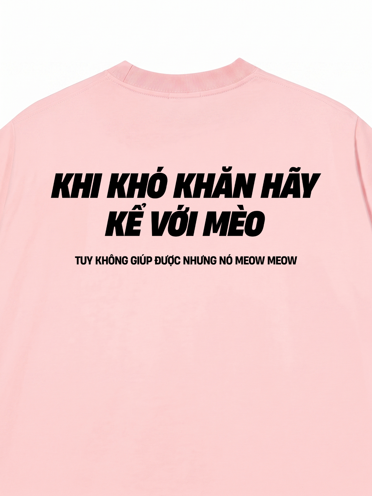 Áo Thun Relaxed Fit Khó Khăn Hãy Kể Với Mèo