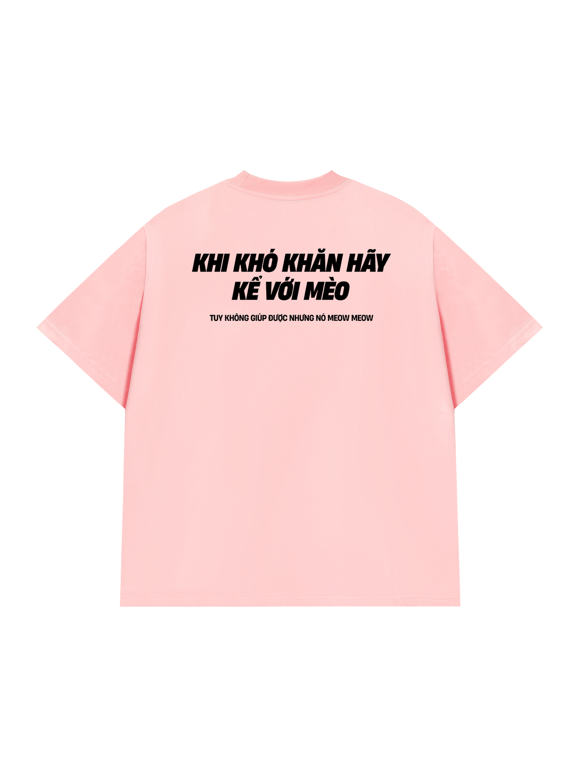 Áo Thun Relaxed Fit Khó Khăn Hãy Kể Với Mèo