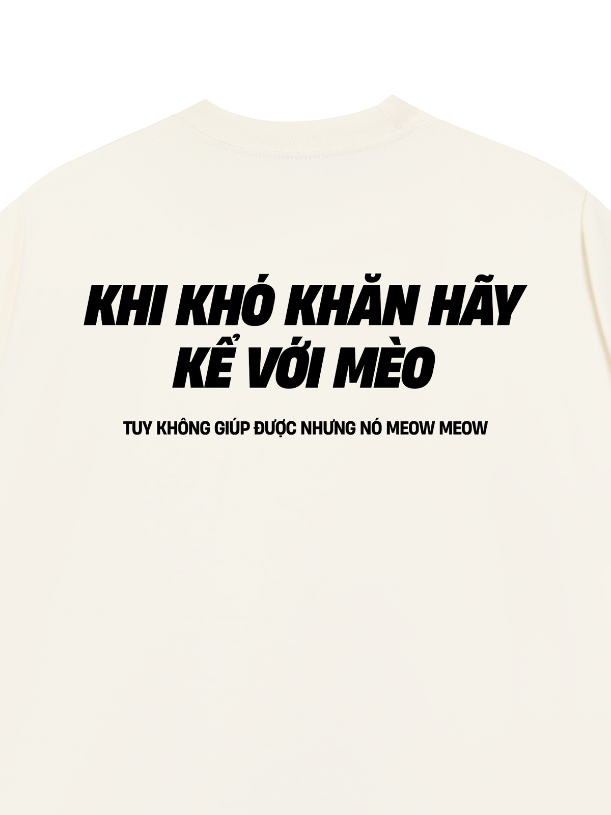Áo Thun Relaxed Fit Khó Khăn Hãy Kể Với Mèo