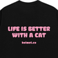 Áo Thun Relaxed Fit Life Is Better With A Cat