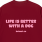 Áo Thun Relaxed Fit Life Is Better With A Dog